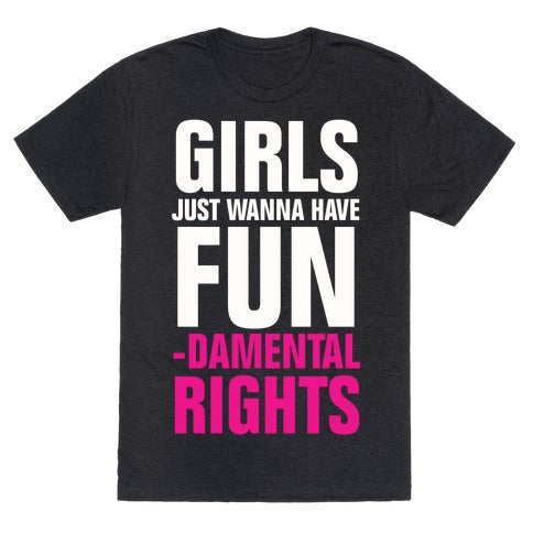 Girls Just Wanna Have Fun (Fundamental Rights) Unisex Triblend Tee
